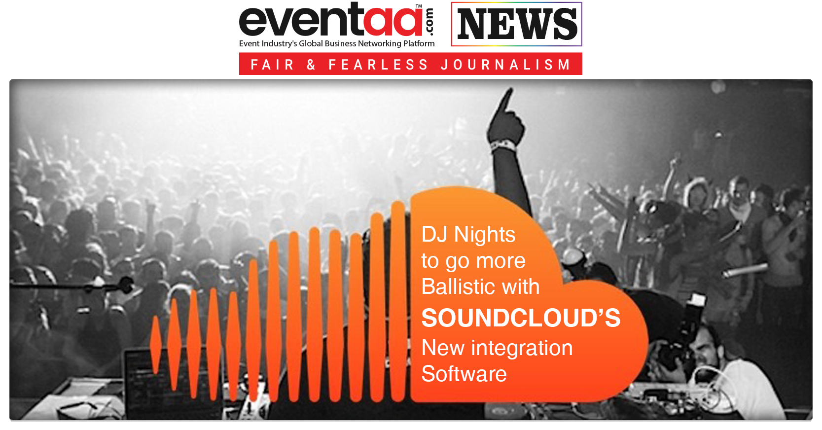 Dj Nights To Go More Ballistic With Soundclouds New Integration Software